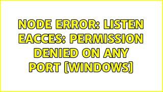 node Error: listen EACCES: permission denied ON ANY PORT s (2 Solutions!!)