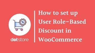 How to Set up WooCommerce User Role-Based Discount?