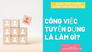 Bài 1 Công việc tuyển dụng là làm gì?