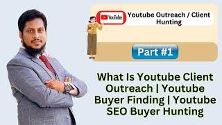 What Is Youtube Client Outreach | Youtube Buyer Finding | Youtube SEO Buyer Hunting