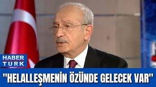 Helalleşme Türkiye'ye ne getirecek? Kemal Kılıçdaroğlu yanıtladı