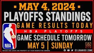 NBA PLAYOFFS STANDINGS TODAY as of MAY 4, 2024 | GAME RESULTS TODAY | GAMES TOMORROW | MAY, 5