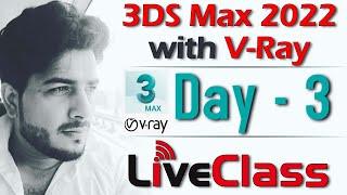 Day - 3 | 3Ds Max 2022 with V-Ray 5.0 Live Class | Batch - 1