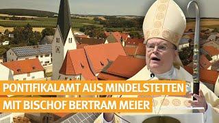 Pontifikalamt mit Bischof Dr. Bertram Meier aus der Pfarrkirche in Mindelstetten  - 26.07.2024