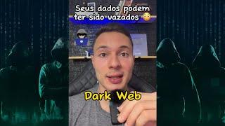 DESCUBRA SE VAZARAM SEUS DADOS NA DARK WEB!