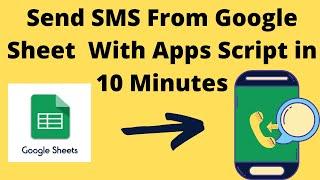 How To Send SMS From Google Sheet With Apps Script In 10 Minutes