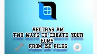 VECTRAS VM two ways to create and install rom from ISO image
