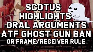 SCOTUS Highlights: Oral Arguments ATF Ghost Gun Ban or Frame and Receiver Rule