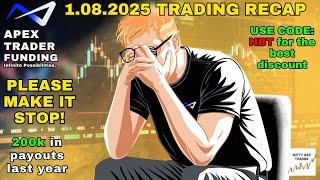 1.08.2025 SUMMARY - PLEASE MAKE IT STOP! - TRADING 20 FUNDED APEX ACCOUNTS - CODE NBT