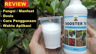 Review Pupuk Booster 76 / Booster Buah | Fungsi / Manfaat, Dosis, Cara Penggunaan Hormon Booster 76