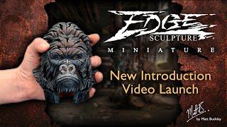 Edge Sculpture Miniatures - New Introduction Presentation with Matt and Dan