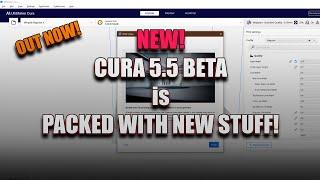 The NEW CURA slicer beta version 5.5 is packed with FEATURES and IMPROVEMENTS!