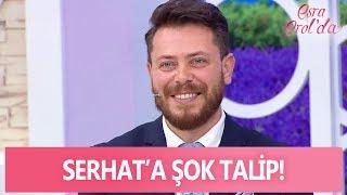 Serhat'a şok talip! - Esra Erol'da 26 Mayıs 2017