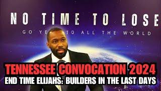 Tennessee Convocation 2024: End Time Elijahs, Builders In The Last Days