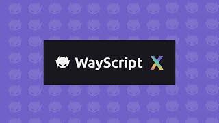 What is WayScript X? Introducing the Next Generation of WayScript