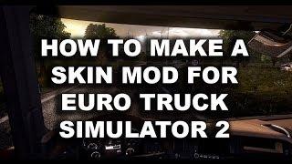 How to Make A Skin Mod For Euro Truck Simulator 2