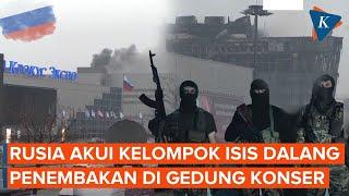 Rusia Kini Akui ISIS Dalang Penembakan di Gedung Konser Moskwa