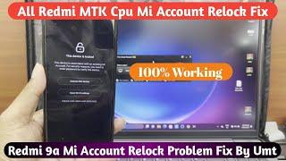 Redmi 9a Mi Account Relock Problem Solution By Umt || All Mi MTK Cpu Mi Account Relock Fix By Umt