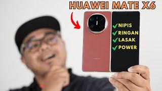 HUAWEI MATE X6 : FOLDABLE NIPIS, RINGAN, LASAK & BERKUASA YANG KORANG PATUT PERTIMBANGKAN !