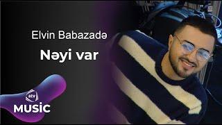 Elvin Babazadə - Nəyi var