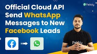 Facebook Lead Ads to WhatsApp Official Cloud API | Send WhatsApp Messages to New Facebook Leads