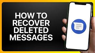 How To Recover Deleted Messages On Google Messages Tutorial