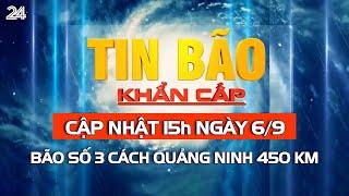 Cập nhật tin bão 15h ngày 6/9: Bão số 3 cách Quảng Ninh 450 km, trên đất liền đã có mưa giông| VTV24