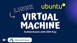 Create Ubuntu Linux virtual machine in the Microsoft Azure portal, Authenticate using SSH public key