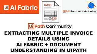 How to extract details from multiple invoices using UiPath's Document understanding & AI Center E01