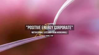 Positive Energy Corporate - Music from Audiojungle