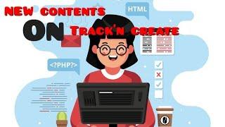 Indroducing new contents in Track'n Create!#codingwithtnc