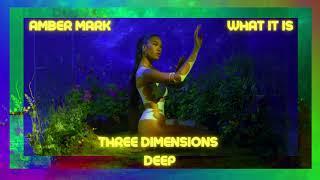 Amber Mark: What It Is [Three Dimensions Deep]