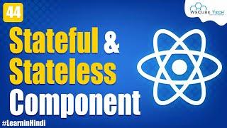 Stateful and Stateless Component in React JS | React JS Tutorial for Beginners #44