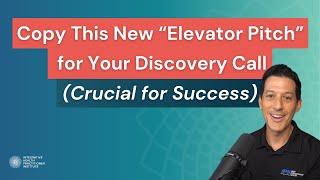 Copy This New “Elevator Pitch” for Your Discovery Call (Crucial for Success)