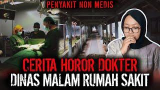 KESAKSIAN DOKTER !! KEJADIAN HOROR SELAMA KOAS SAMPAI KERJA DI RUMAH SAKIT