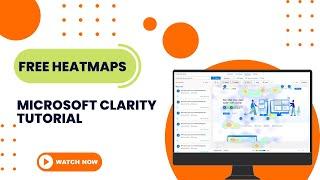 Microsoft Clarity Tutorial: How to Create Heatmaps for Your Website (FREE FORVER)