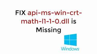 FIX api-ms-win-crt-math-l1-1-0.dll Missing Error Windows 10/8