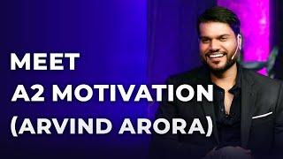 Meet A2 Motivation | Arvind Arora | Episode 9