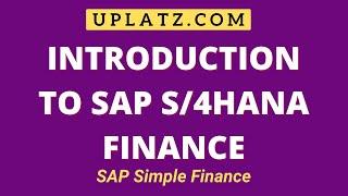 Introduction to SAP S/4HANA Finance | SAP Simple Finance Training | Overview of SAP S/4HANA | Uplatz