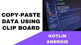 ANDROID - COPY-PASTE DATA USING CLIP BOARD || TUTORIAL IN KOTLIN