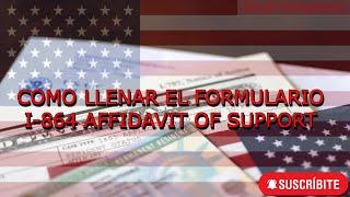 COMO LLENAR EL FORMULARIO I-864 AFFIDAVIT OF SUPPORT