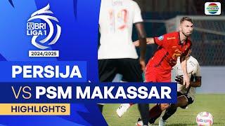 PERSIJA VS PSM Makassar - Highlights | BRI Liga 1 2024/25