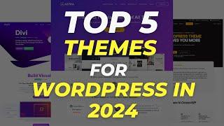 Top 5 Themes For WordPress in 2024