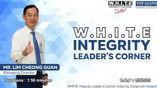 W.H.I.T.E Integrity Leader's Corner Video by Mr Lim Cheong Guan | March 2023 Edition