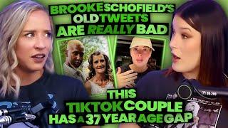 Brooke Schofield Responds to Backlash Over Old Tweets + TikTok Couple with a 37 YEAR AGE GAP?! (167)