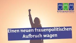 Einen neuen frauenpolitischen Aufbruch wagen - Videozusammenschnitt Fachtagung