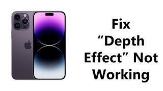 iPhone 14 / iPhone 14 Pro: How To Fix "Depth Effect" Not Working