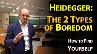 The 2 types of Boredom: Heidegger