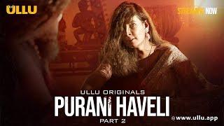 Purani Haveli | Part - 2 | Streaming Now - To Watch Full Episode, Download & Subscribe Ullu