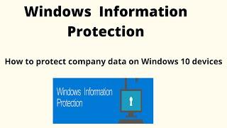 Windows Information Protection Demo, How to protect company data on Windows 10 machines. Part -1